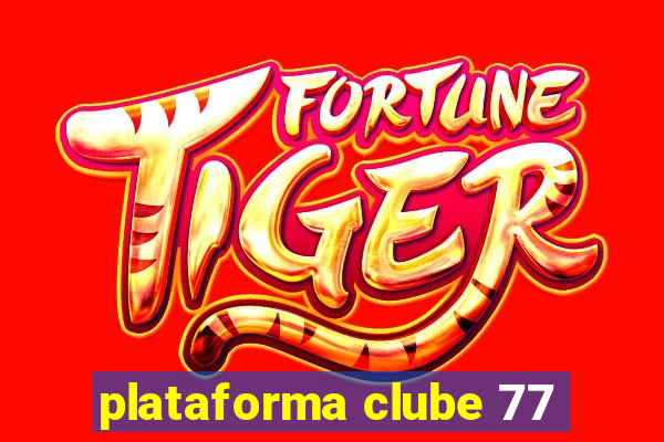 plataforma clube 77